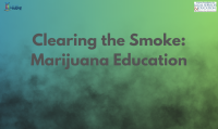 Clearing the Smoke: Marijuana Education